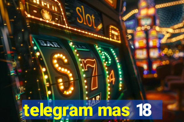 telegram mas 18